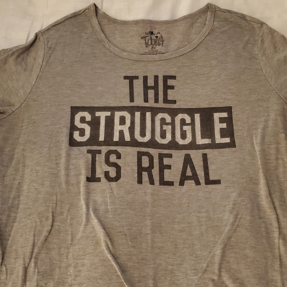 Grey t-shirt THE STRUGGLE IS REAL 3XL
